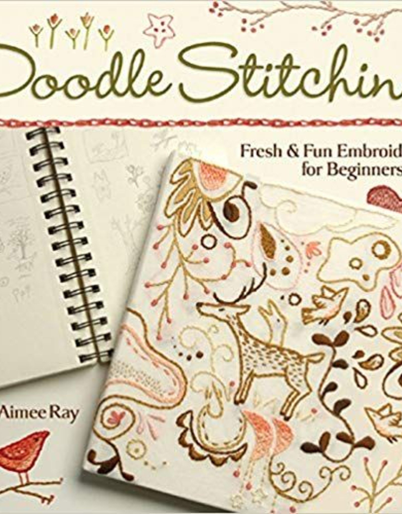 Doodle Stitching: Fresh & Fun Embroidery for Beginners  by Aimee Ray