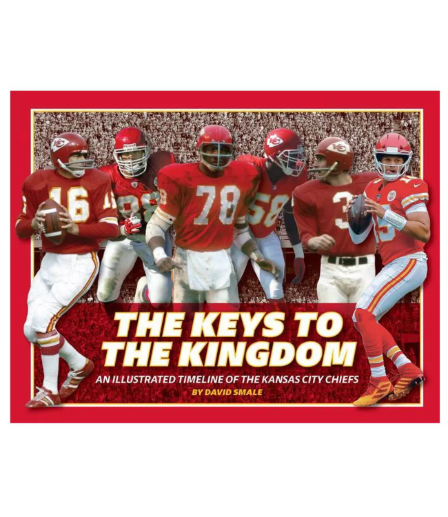 Keys To The Kingdom: An Illustrated Timeline of the Kansas City Chiefs