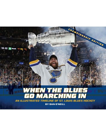 Championship Edition: When The Blues Go Marching In: An Illustrated Timeline Of St. Louis Blues Hockey
