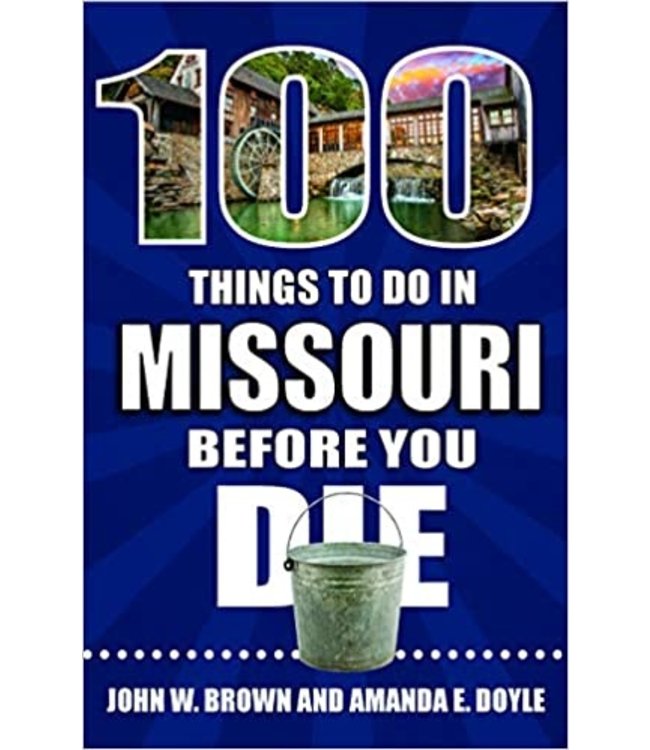 100 Things to Do in Missouri Before You Die