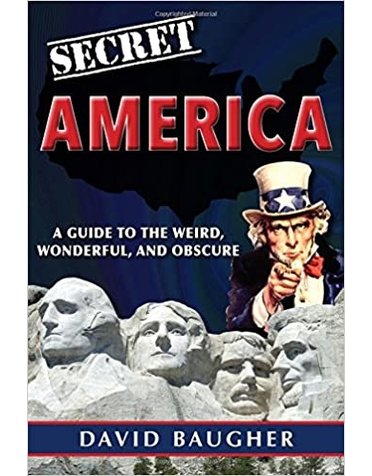 Secret America: A Guide to the Weird, Wonderful, and Obscure
