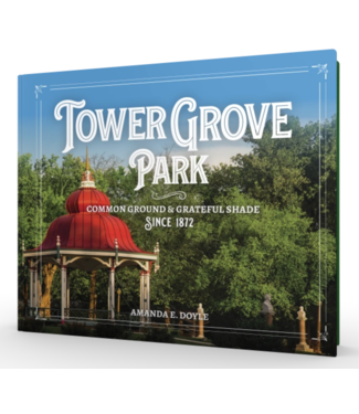 Tower Grove: Common Ground and Grateful Shade Since 1872