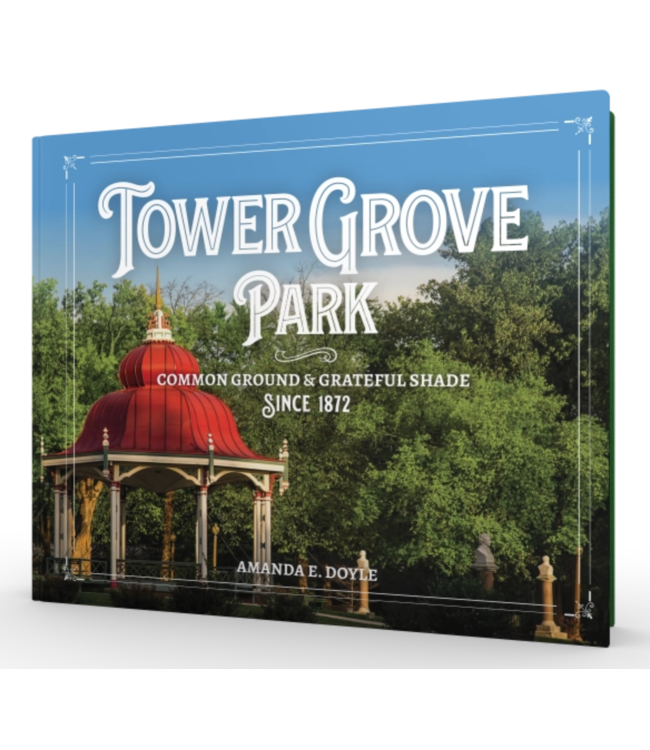 Tower Grove: Common Ground and Grateful Shade Since 1872
