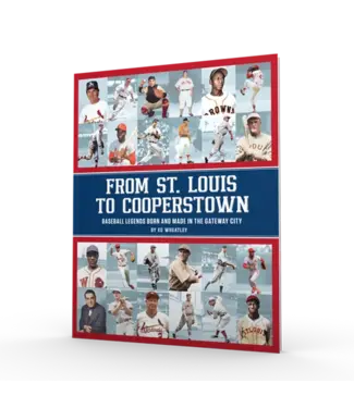 From St. Louis to Cooperstown: Legends Born and Made in the Gateway City