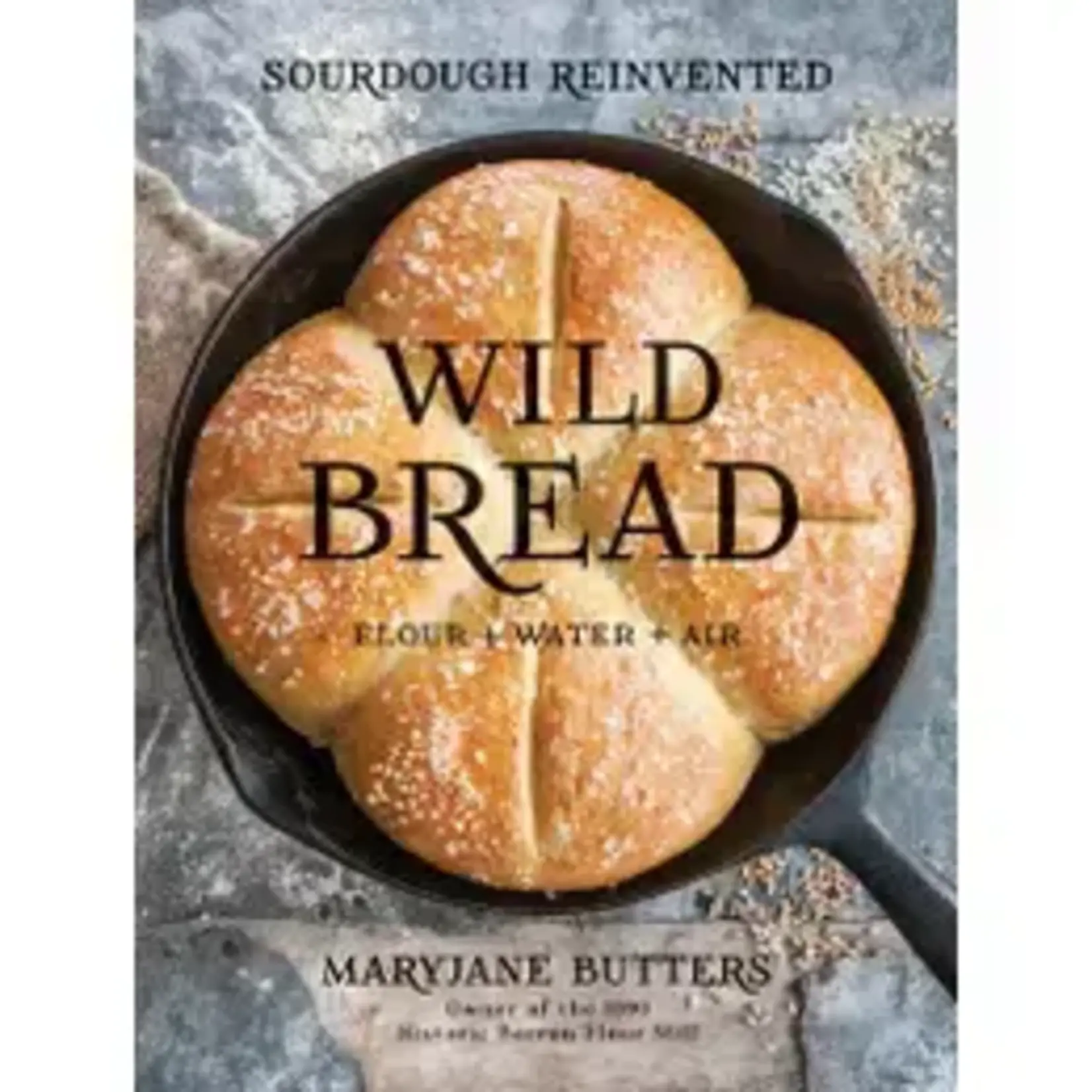 Gibbs Smith Wild Bread: Sourdough Reinvented