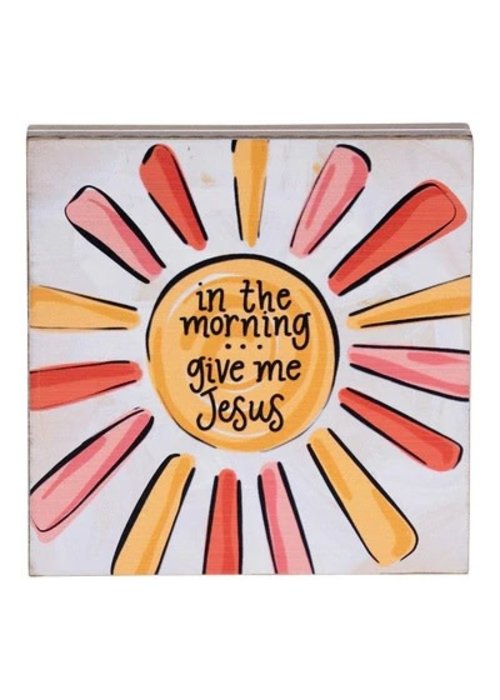 "In The Morning Give Me Jesus" Inspirational  Block