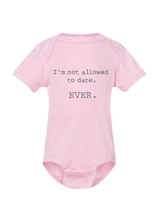 Not Allowed to Date Onesie