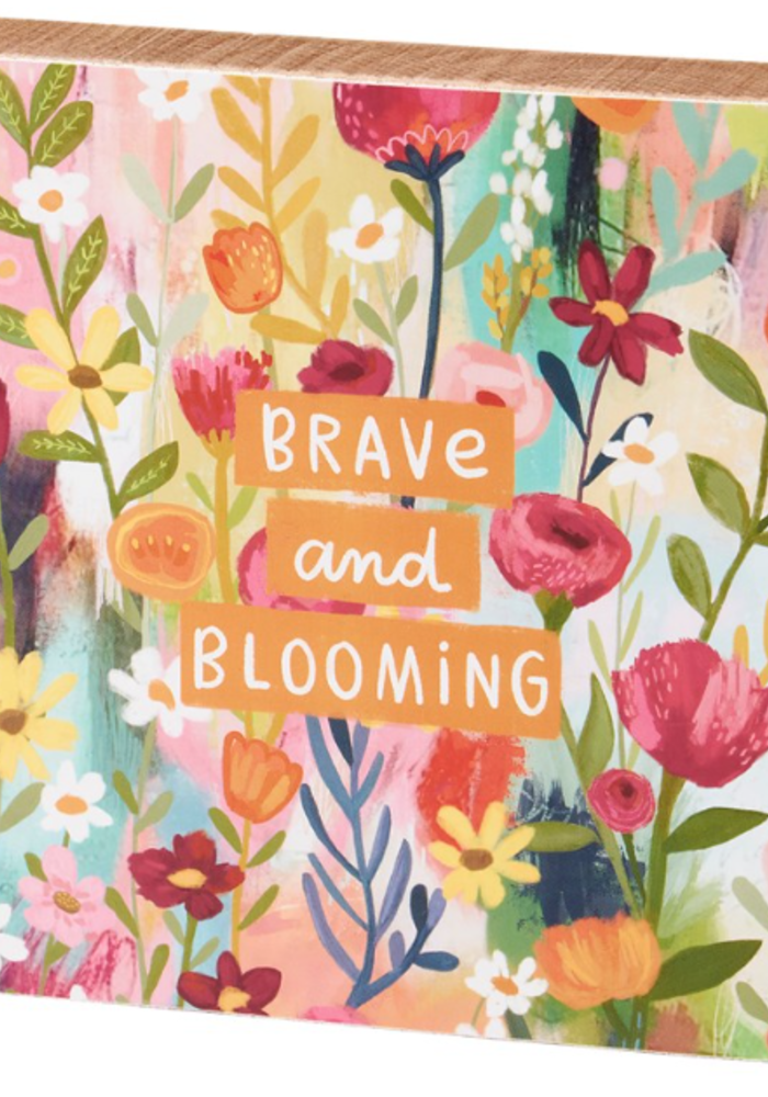 Brave and Blooming Block Sign