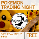 05/17 Saturday @ 5PM — Pokémon Trading Night!