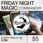 07/11 Friday @ 5PM — Friday Night Magic: Commander
