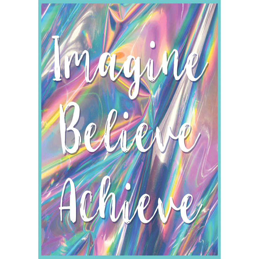 Imagine, Believe, Achieve-Poster