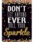 Don't Let Anyone Dull Your Sparkle Positive Poster