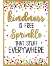 Kindness is Free Sprinkle That Stuff Everywhere Positive Poster