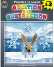 Practice to Learn: Addition & Subtraction Gr.1-2