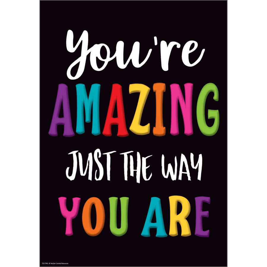 You're Amazing Just The Way You Are Poster - Inspiring Young Minds to Learn