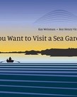 If You Want to VIsit A Sea Garden