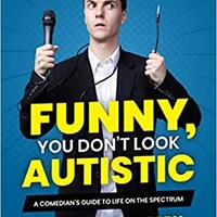 Funny You Don't Look Autistic