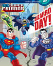 Step into Reading- 2-DC Super Friends-Bizzaro Day!