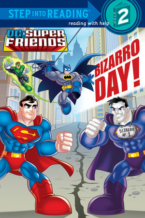 Step into Reading- 2-DC Super Friends-Bizzaro Day!