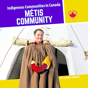 Indigenous Communities of Canada- Metis Community