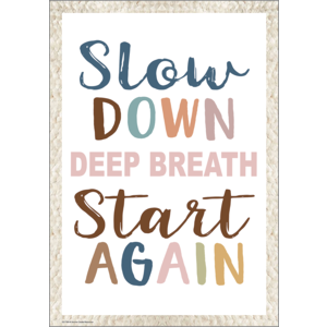 Slow Down, Deep Breath, Start Again Positive Poster