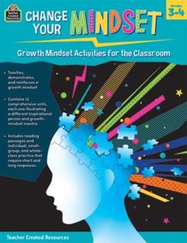 Change Your Mindset: Growth Mindset Activities for the Classroom Gr.3-4