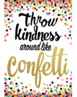 Throw Kindness Around like Confetti Positive Poster