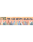 Moving Mountains Together, We Can Move.. Banner