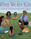 When We Are Kind / Nihá’ádaahwiinít’íigo