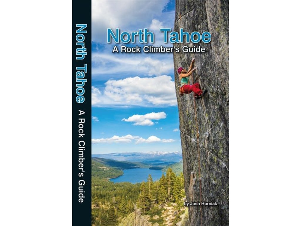North Tahoe A Rock Climber's Guide  [Josh Horniak]