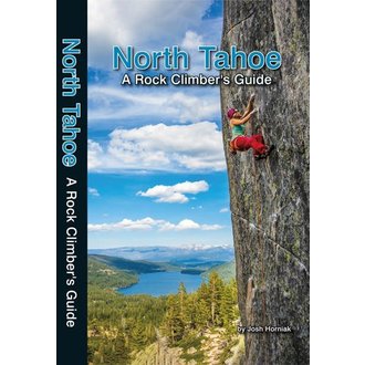 North Tahoe A Rock Climber's Guide - Josh Horniak North Tahoe A Rock Climber's Guide - Josh Horniak