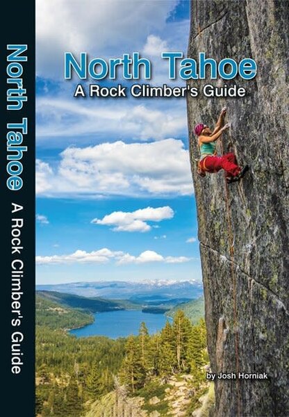North Tahoe A Rock Climber's Guide  [Josh Horniak]