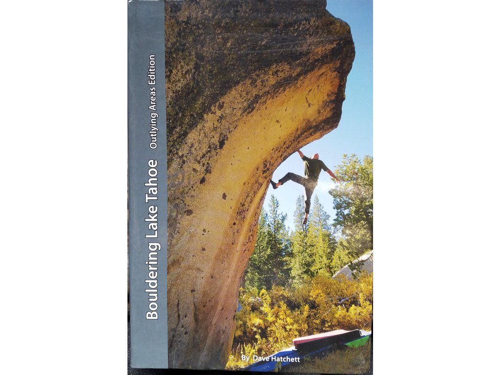 Tahoe Bouldering Guide Bouldering Lake Tahoe Outlying Areas By Dave Hatchett