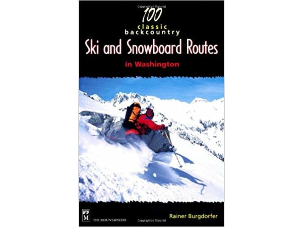 Mountaineers Books Mountaineers Books 100 Classic Backcountry Ski and Snowboard Routes in Washington By Rainer Burgdorfer