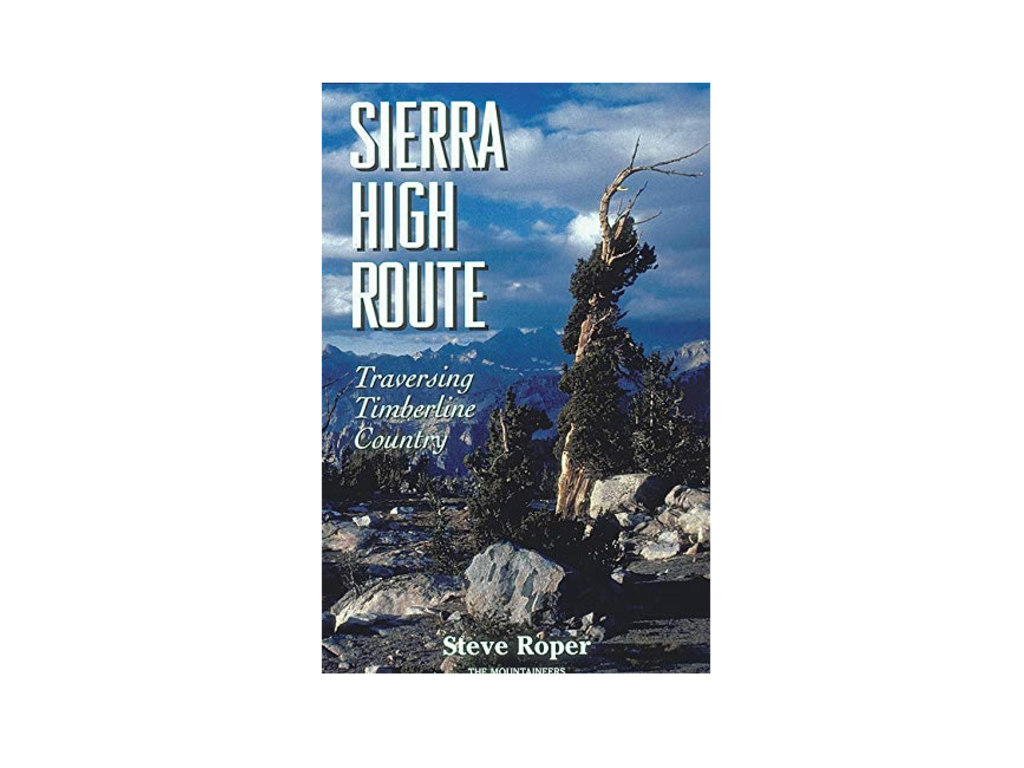 Mountaineers Books Mountaineers Books Sierra High Route Traversing Timberline Country 2nd Edition By Steve Roper