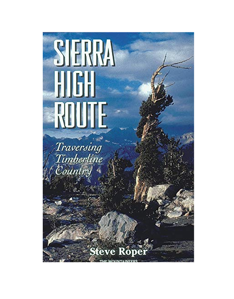 Mountaineers Books Mountaineers Books Sierra High Route Traversing Timberline Country 2nd Edition By Steve Roper