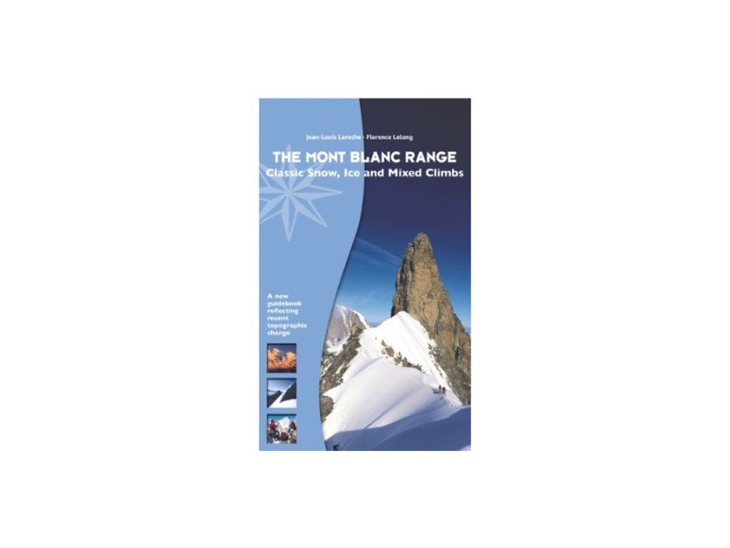 Mountaineers Books The Mont Blanc Range: Classic Snow, Ice and Mixed Climbs  [Jean Louis Laroche]