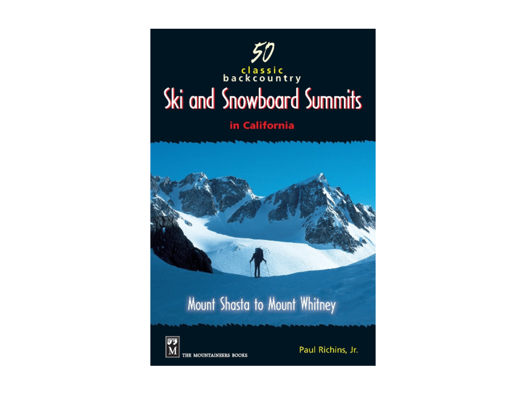 Mountaineers Books Mountaineers Books 50 Classic Backcountry Ski and Snowboard Summits in California By Paul Richins Jr.