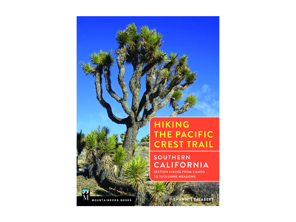 Mountaineers Books Mountaineers Books Hiking the PCT Southern California Hiking from Campo to Tuolumne Meadows By Shawnte Salabert