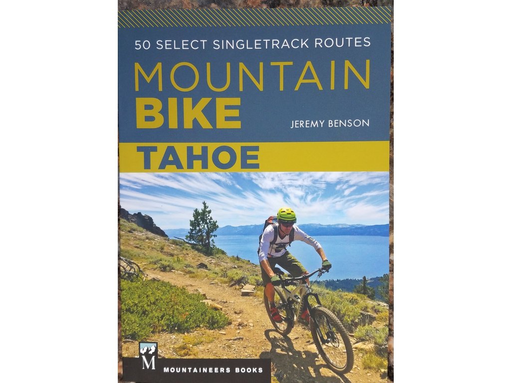 Mountaineers Books Mountain Bike Tahoe 50 Select Singletrack Routes - Jeremy Benson