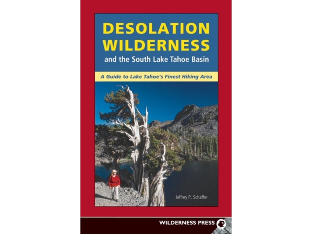 Desolation WIlderness & the South Lake Tahoe Basin by Jeffrey P Schaffer 206p