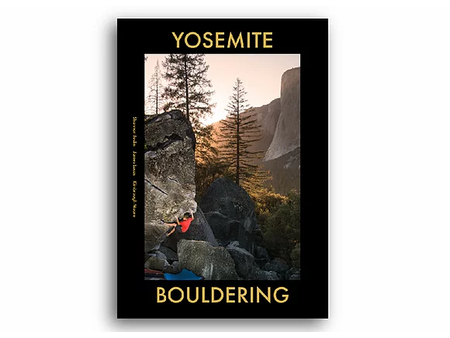 Yosemite Valley Bouldering Yosemite Bouldering  by Shannon Joslin, James Lucas, Kimbrough Moore