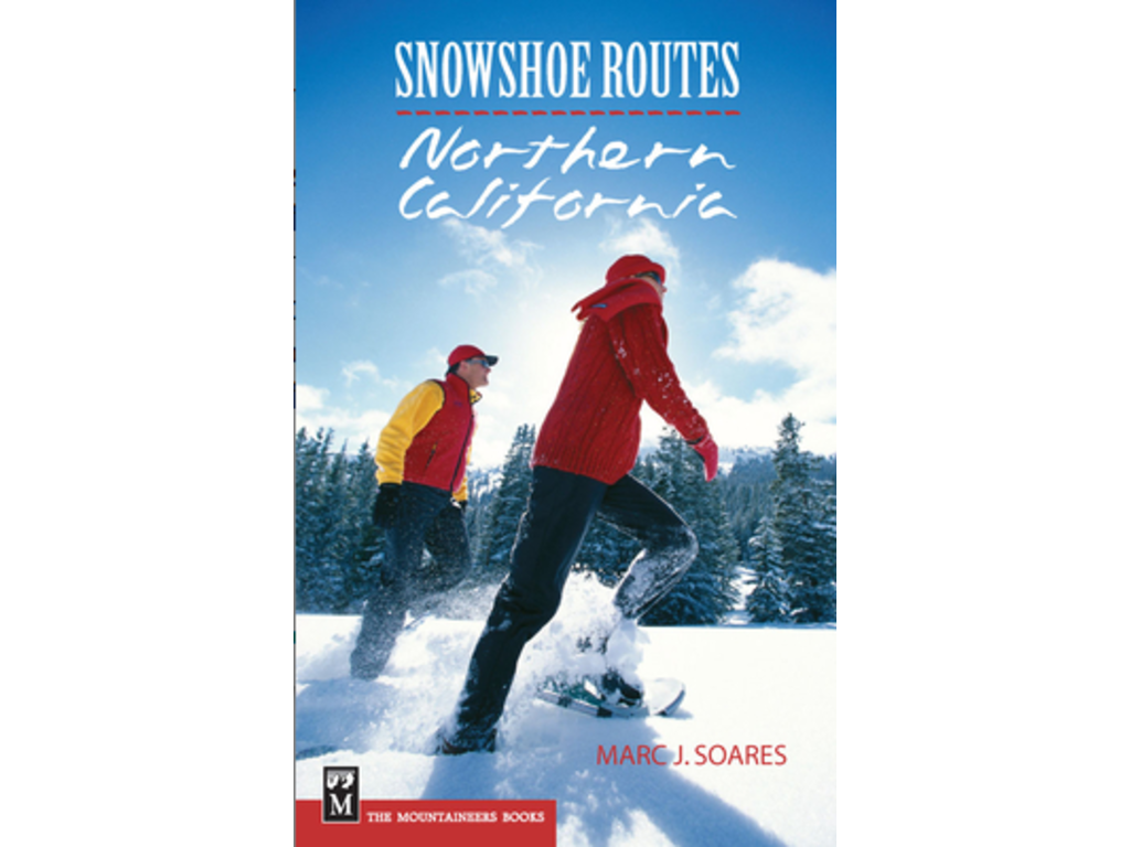 Mountaineers Books Mountaineers Books Snowshoe Routes Northern California by Marc Soares