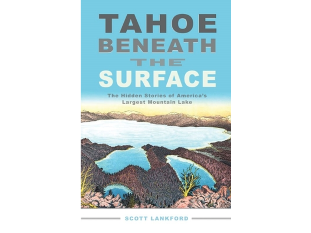 Heyday Books Tahoe Beneath The Surface by Scott Lankford 267p