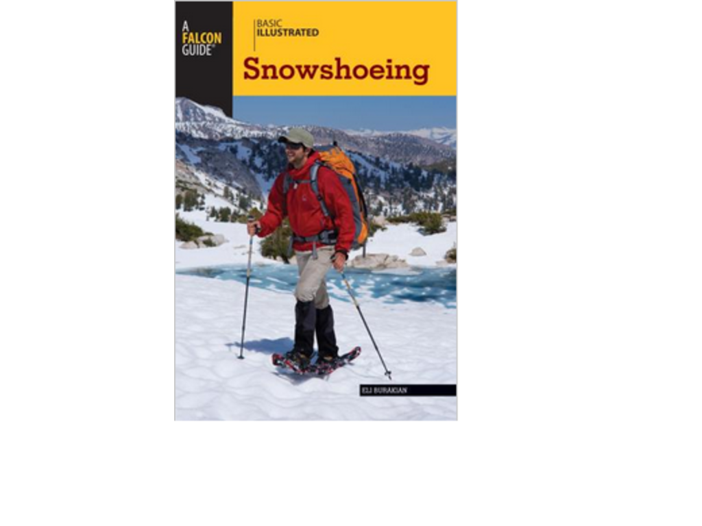 A Falcon Guide Snowshoeing Basic Illustrated By Eli Burakian