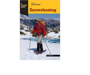 A Falcon Guide Snowshoeing Basic Illustrated By Eli Burakian The