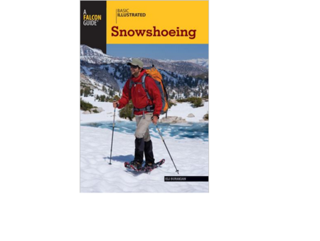 A Falcon Guide Basic Illustrated: Snowshoeing Book