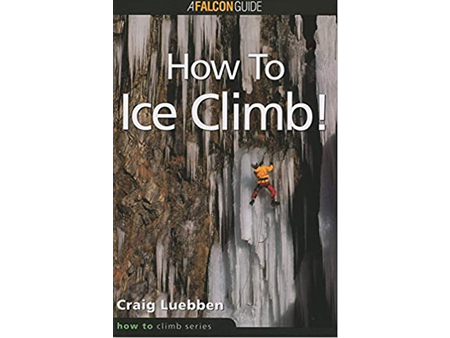 A Falcon Guide How to Ice Climb! Book
