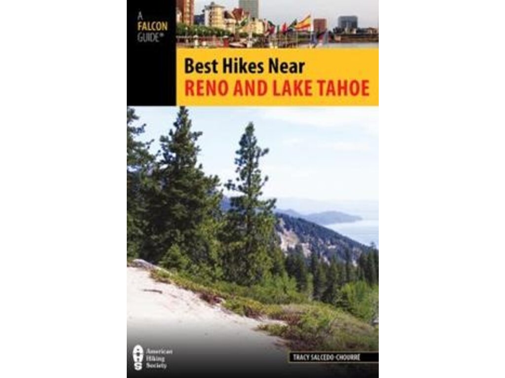 Falcon Guide Best Hikes Near Reno and Tahoe 2nd Edition by Tracy Salcedo-Chourre