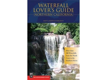 Mountaineers Books Waterfall Lover's Guide Northern California by Matt & Krissi Danielsson